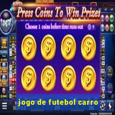 jogo de futebol carro